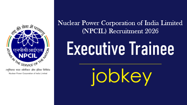 NPCIL Executive Trainee Online Form 2026-jobkey
